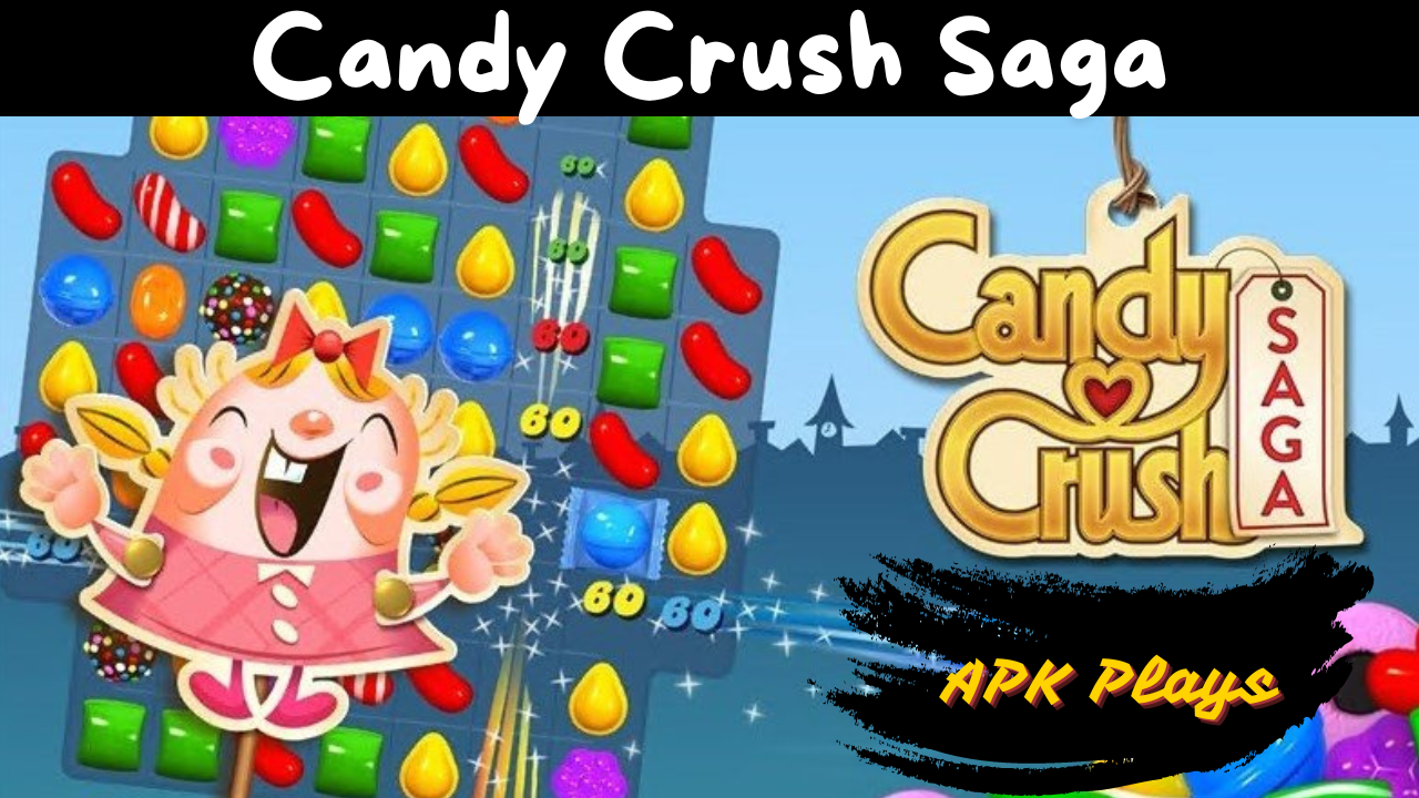 Candy Crush Saga 1.278.0.2 for Android Unblocked APK Game